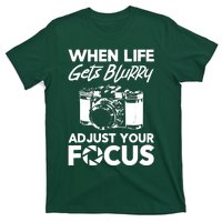 When Life Gets Blurry Camera Adjust Your Focus T-Shirt