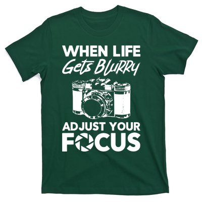 When Life Gets Blurry Camera Adjust Your Focus T-Shirt