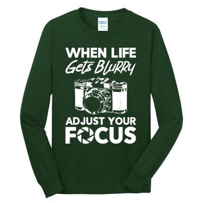 When Life Gets Blurry Camera Adjust Your Focus Tall Long Sleeve T-Shirt