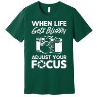 When Life Gets Blurry Camera Adjust Your Focus Premium T-Shirt