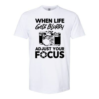 When Life Gets Blurry Camera Adjust Your Focus Softstyle CVC T-Shirt