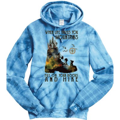 When Life Gives You Mountains Put On Your Boots Funny Hiking Tie Dye Hoodie