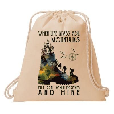 When Life Gives You Mountains Put On Your Boots Funny Hiking Drawstring Bag