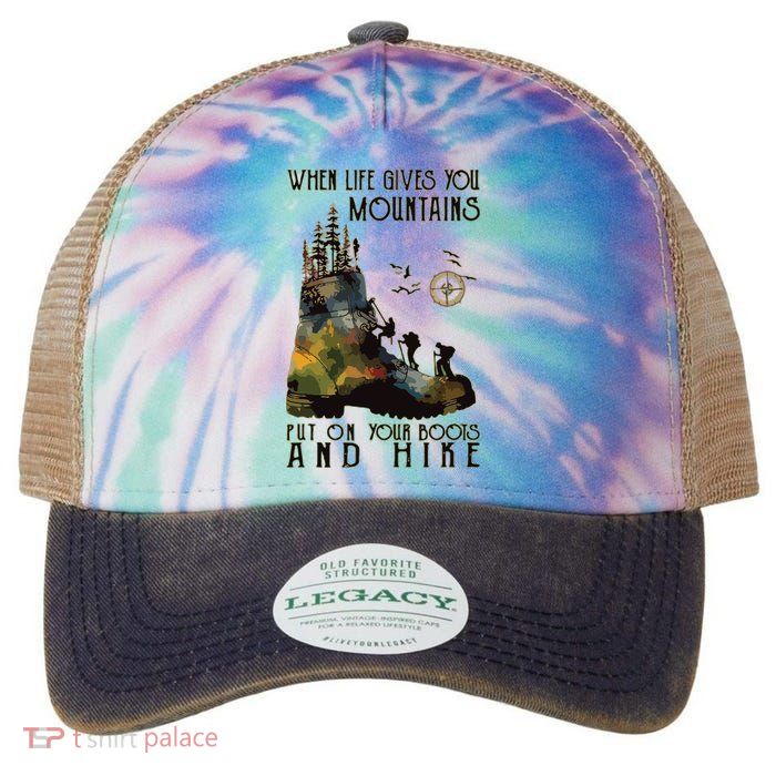 When Life Gives You Mountains Put On Your Boots Funny Hiking Legacy Tie Dye Trucker Hat