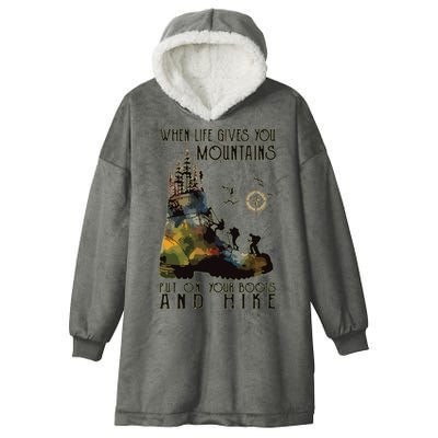 When Life Gives You Mountains Put On Your Boots Funny Hiking Hooded Wearable Blanket