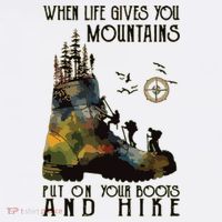 When Life Gives You Mountains Put On Your Boots Funny Hiking Cool Comfort Performance Bucket Hat