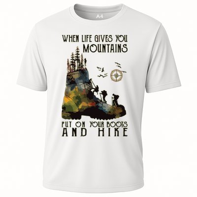When Life Gives You Mountains Put On Your Boots Funny Hiking Performance Shirt