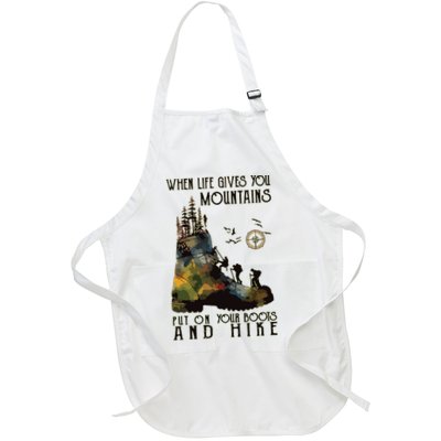When Life Gives You Mountains Put On Your Boots Funny Hiking Apron