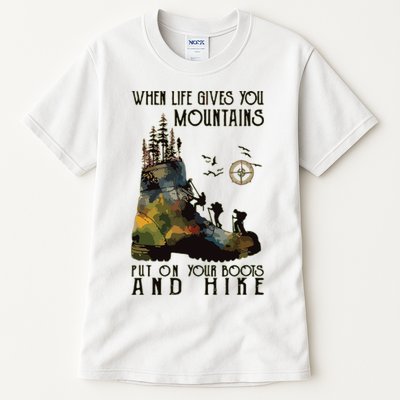 When Life Gives You Mountains Put On Your Boots Funny Hiking Tall T-Shirt