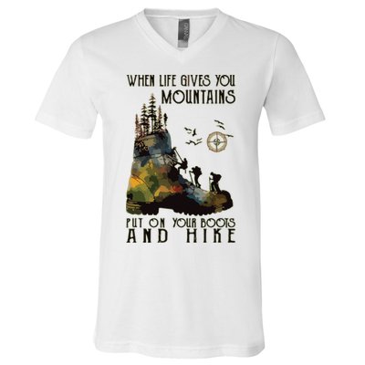 When Life Gives You Mountains Put On Your Boots Funny Hiking V-Neck T-Shirt