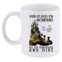 When Life Gives You Mountains Put On Your Boots Funny Hiking 11oz C Handle Ceramic Mug
