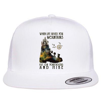 When Life Gives You Mountains Put On Your Boots Funny Hiking Flatbill Hat