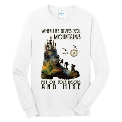 When Life Gives You Mountains Put On Your Boots Funny Hiking Tall Long Sleeve T-Shirt
