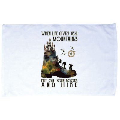 When Life Gives You Mountains Put On Your Boots Funny Hiking Microfiber Hand Towel