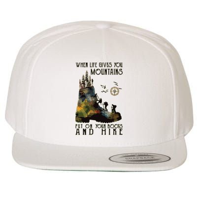 When Life Gives You Mountains Put On Your Boots Funny Hiking Wool Snapback Cap