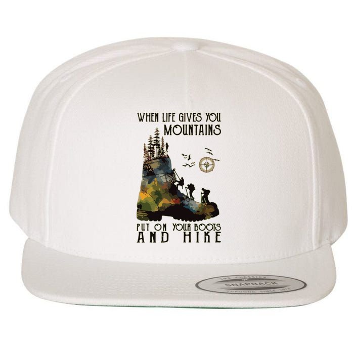 When Life Gives You Mountains Put On Your Boots Funny Hiking Wool Snapback Cap