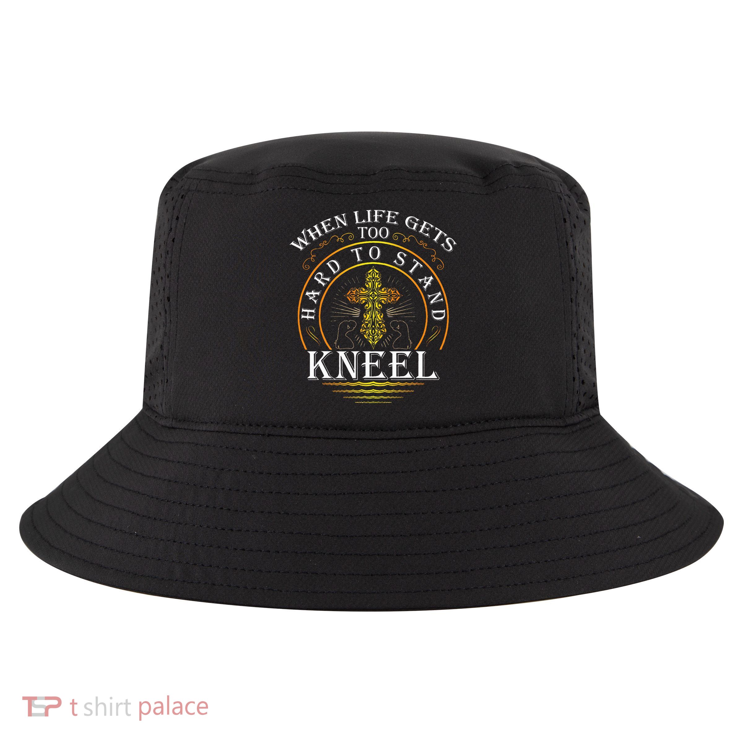 When Life Gets Too Hard To Stand Kneel Christian Faith Cool Comfort Performance Bucket Hat