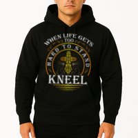 When Life Gets Too Hard To Stand Kneel Christian Faith Hoodie