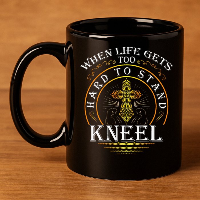 When Life Gets Too Hard To Stand Kneel Christian Faith 11oz C Handle Ceramic Mug