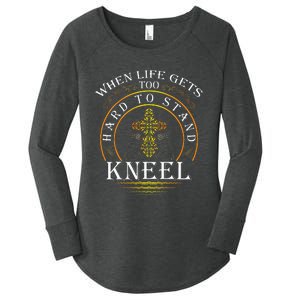 When Life Gets Too Hard To Stand Kneel Christian Faith Women's Perfect Tri Tunic Long Sleeve Shirt