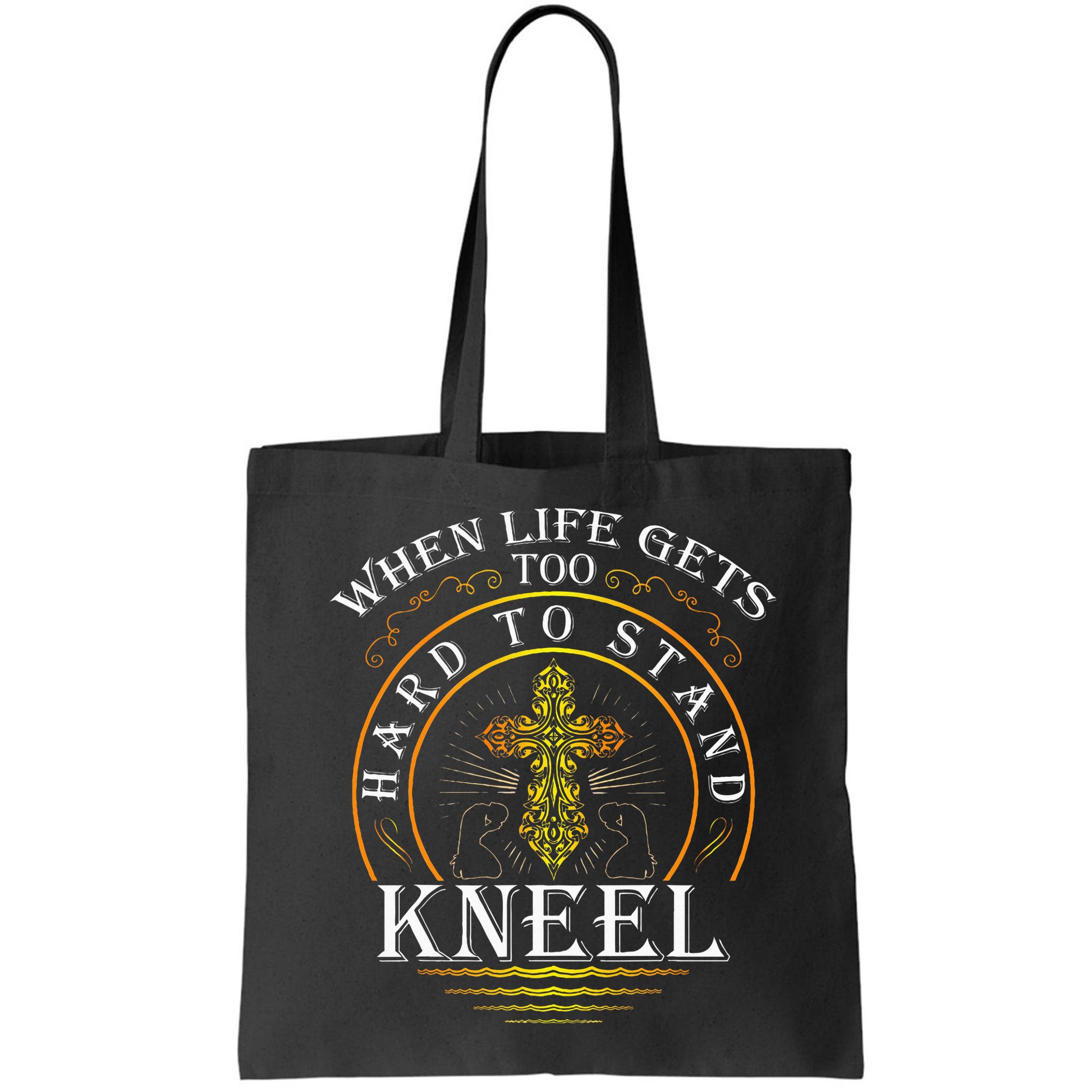 When Life Gets Too Hard To Stand Kneel Christian Faith Bag