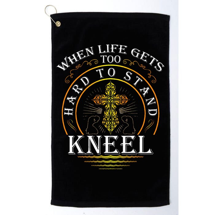 When Life Gets Too Hard To Stand Kneel Christian Faith Golf Towel