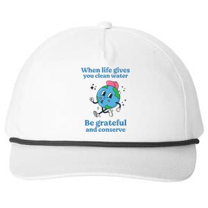 When Life Gives You Water Be Grateful And Conserve Earth Day Snapback Five-Panel Rope Hat