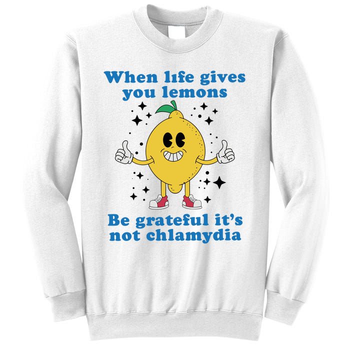 When Life Gives You Lemons Sweatshirt