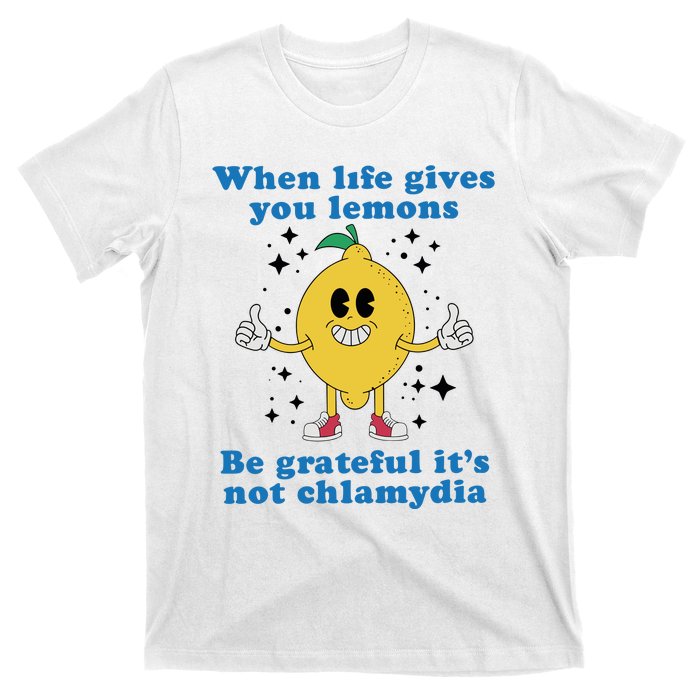 When Life Gives You Lemons T-Shirt