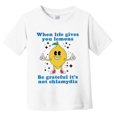 When Life Gives You Lemons Toddler T-Shirt