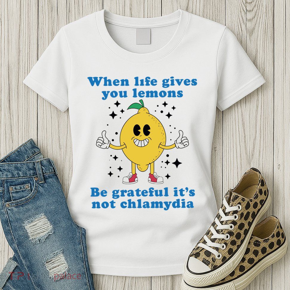 When Life Gives You Lemons Womens T-Shirt