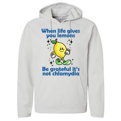 When Life Gives You Lemons Be Grateful Its Not Chlamydia Funny Performance Fleece Hoodie