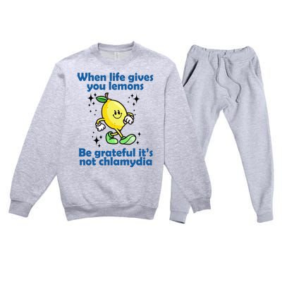 When Life Gives You Lemons Be Grateful Its Not Chlamydia Funny Premium Crewneck Sweatsuit Set