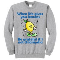 When Life Gives You Lemons Be Grateful Its Not Chlamydia Funny Tall Sweatshirt