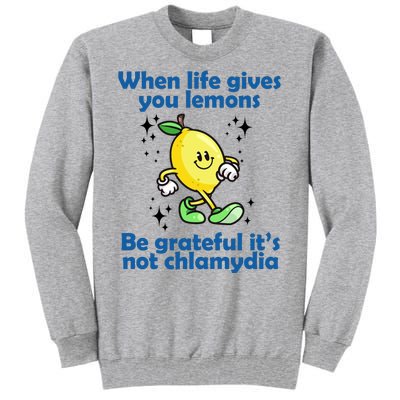 When Life Gives You Lemons Be Grateful Its Not Chlamydia Funny Tall Sweatshirt