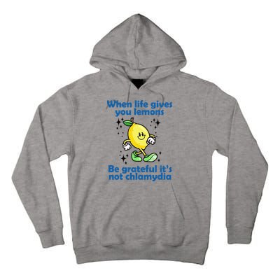 When Life Gives You Lemons Be Grateful Its Not Chlamydia Funny Tall Hoodie