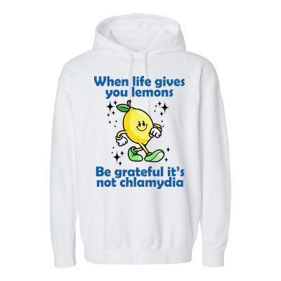 When Life Gives You Lemons Be Grateful Its Not Chlamydia Funny Garment-Dyed Fleece Hoodie