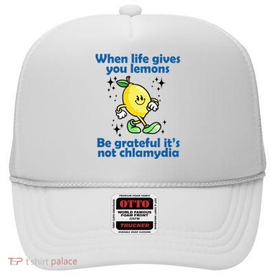 When Life Gives You Lemons Be Grateful Its Not Chlamydia Funny High Crown Mesh Back Trucker Hat