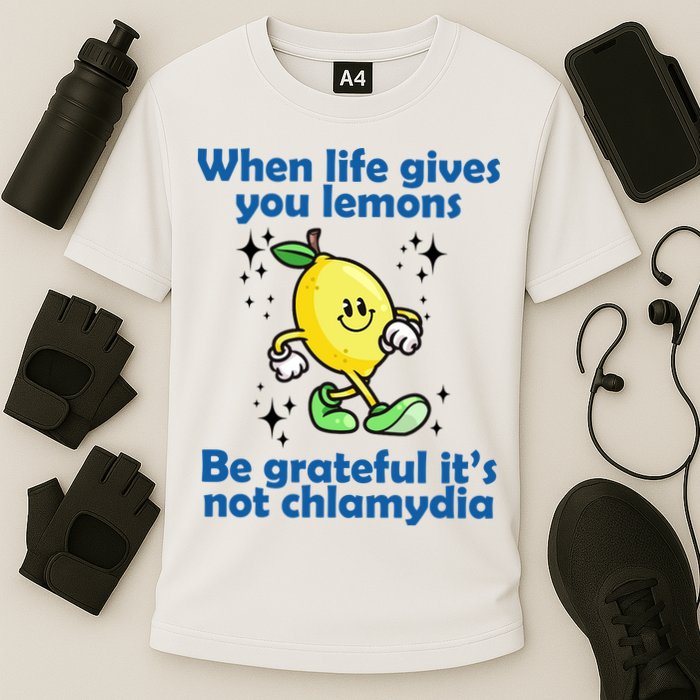 When Life Gives You Lemons Be Grateful Its Not Chlamydia Funny Cooling Performance Crew T-Shirt