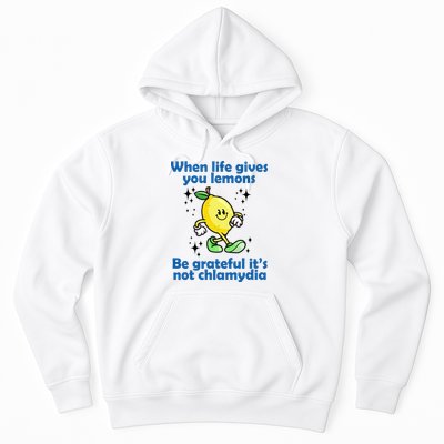 When Life Gives You Lemons Be Grateful Its Not Chlamydia Funny Hoodie