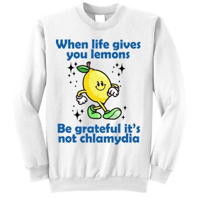 When Life Gives You Lemons Be Grateful Its Not Chlamydia Funny Sweatshirt