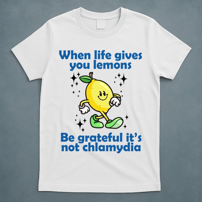 When Life Gives You Lemons Be Grateful Its Not Chlamydia Funny T-Shirt