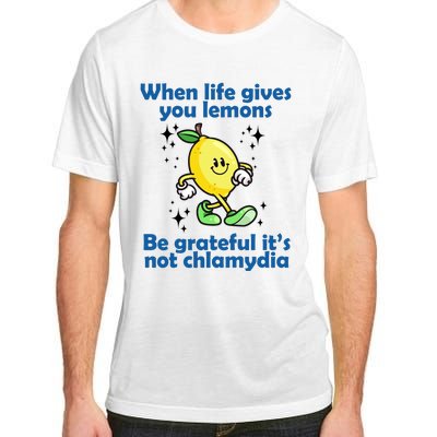 When Life Gives You Lemons Be Grateful Its Not Chlamydia Funny Adult ChromaSoft Performance T-Shirt