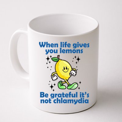 When Life Gives You Lemons Be Grateful Its Not Chlamydia Funny Mug