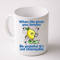 When Life Gives You Lemons Be Grateful Its Not Chlamydia Funny Mug