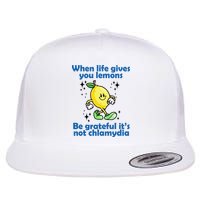 When Life Gives You Lemons Be Grateful Its Not Chlamydia Funny Flat Bill Trucker Hat