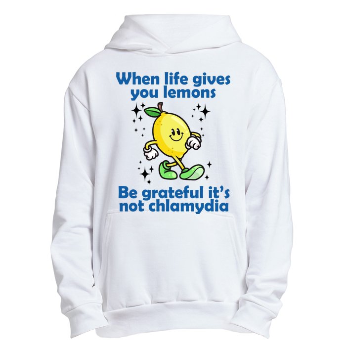 When Life Gives You Lemons Be Grateful Its Not Chlamydia Funny Urban Pullover Hoodie