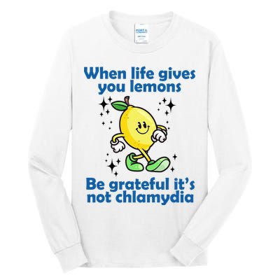 When Life Gives You Lemons Be Grateful Its Not Chlamydia Funny Tall Long Sleeve T-Shirt