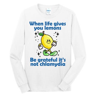 When Life Gives You Lemons Be Grateful Its Not Chlamydia Funny Tall Long Sleeve T-Shirt