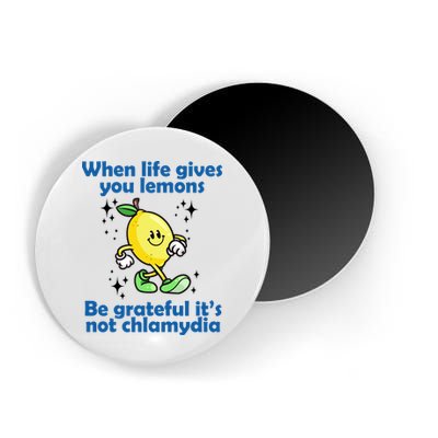 When Life Gives You Lemons Be Grateful Its Not Chlamydia Funny Magnet